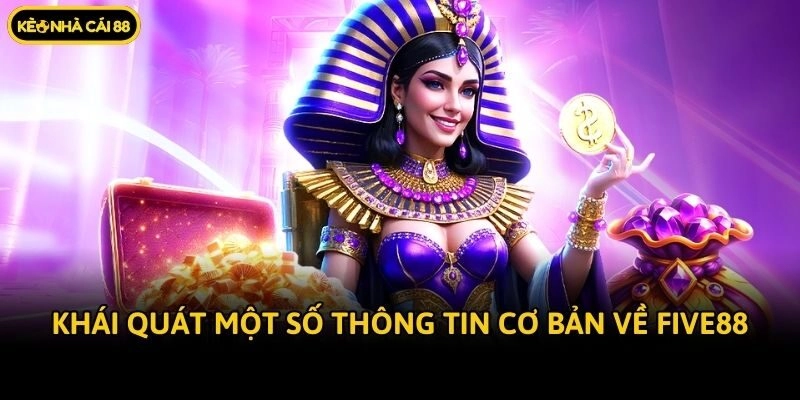 Khái quát một số thông tin cơ bản về Five88