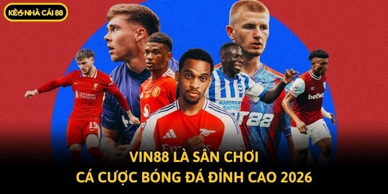 Vin88 là sân chơi cá cược bóng đá đỉnh cao 2026